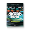 Książka Jak wygrać Grand Prix. Tajniki strategii w F1