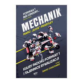 Książka Mechanik. Kulisy padoku Formuły 1 i tajemnice rywalizacji